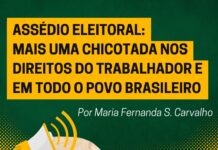 Fala Aí: Assédio Eleitoral – mais uma chicotada nos direitos do trabalhador e em todo o povo brasileiro